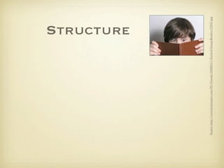 Structure




Source: http://www.featurepics.com/FI/Thumb/20080511/Excited-Young-Reader-723047.jpg
 