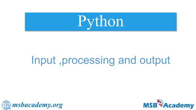 Input processing and output in Python | PPTX