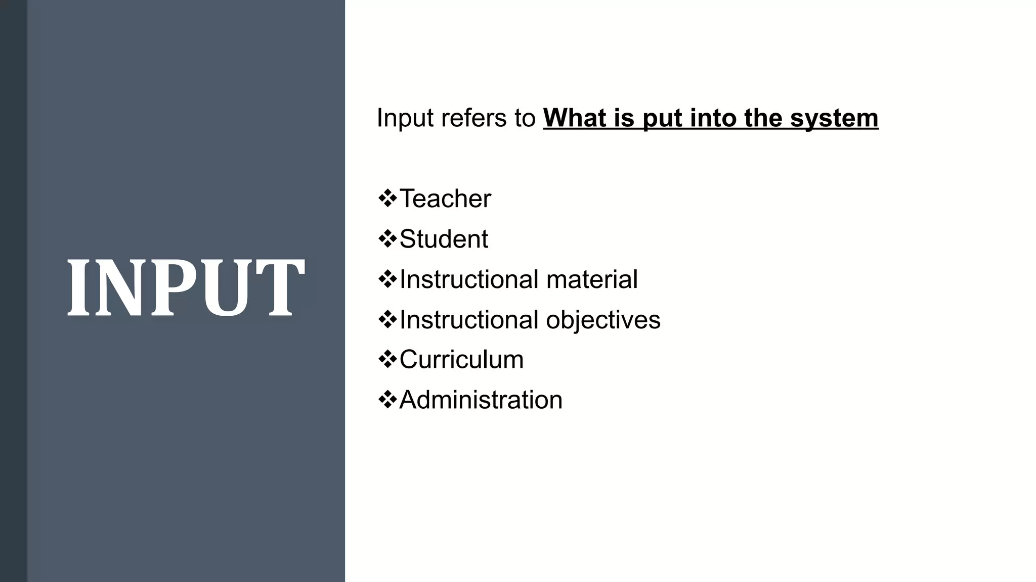 Input process output in teaching learning system.pptx | Professional ...