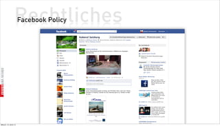 Rechtliches
                          Facebook Policy




Mittwoch, 18. Jänner 12
 