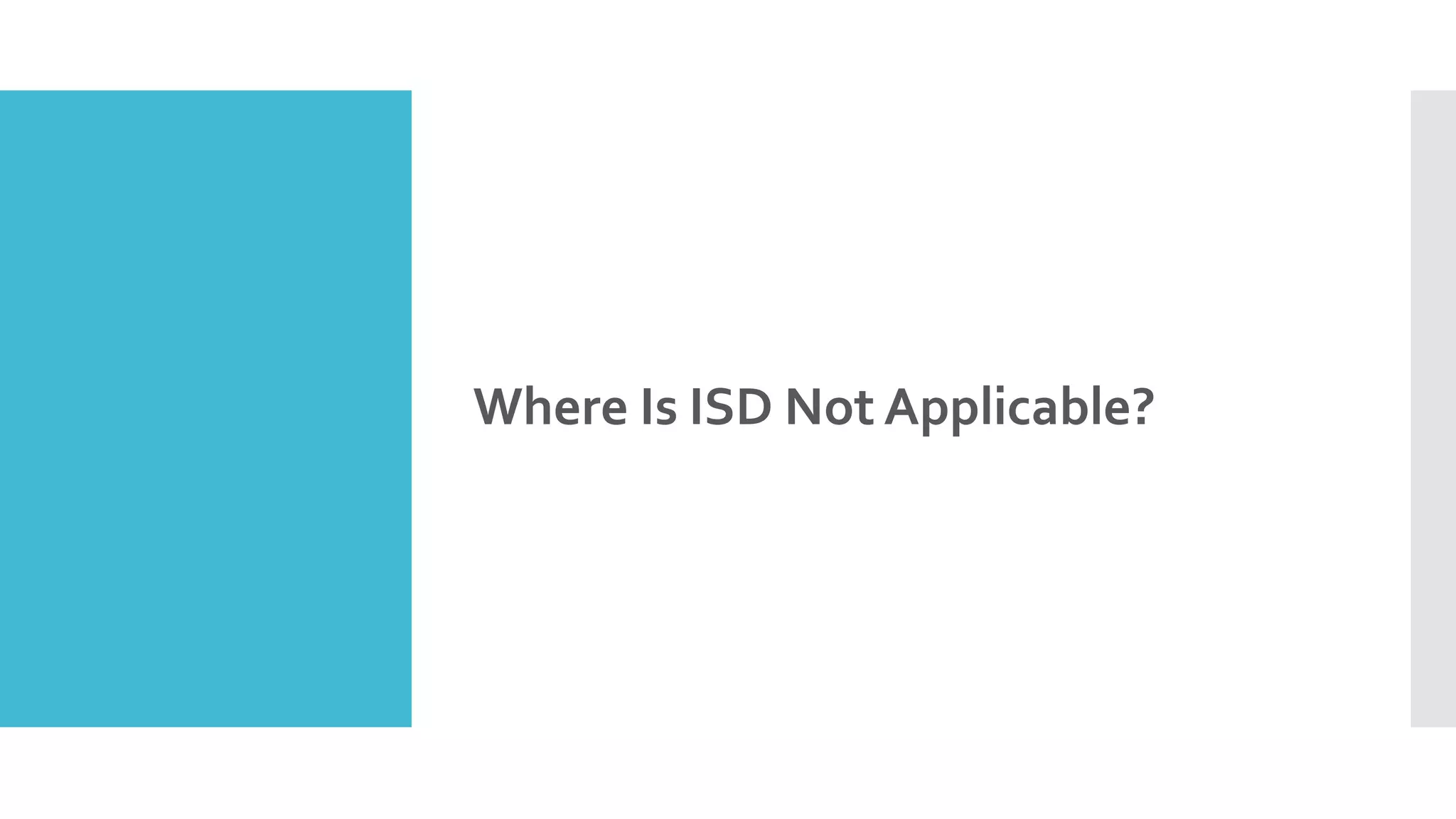 Where Is ISD Not Applicable?
 