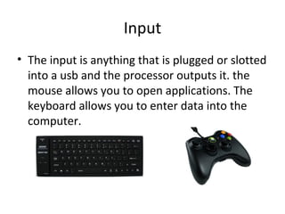 Inputs,processers and outputs | PPT | Computer Peripherals | Computing