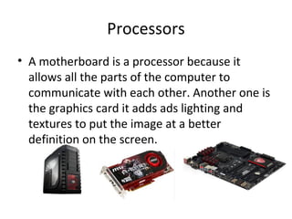 Inputs,processers and outputs
