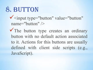 Each checkbox works as an on/off switch (boolean values). This control is commonly used in forms to select options, interests, etc. Several checkboxes can share the same control name, allowing authors to set more than one value for a single property.4. Radio<input type="radio" />