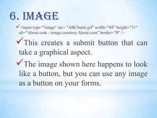 When you type in it, the letters are hidden. 3. Checkbox<input type="checkbox" />