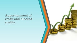 Apportionment of
credit and blocked
credits.
 