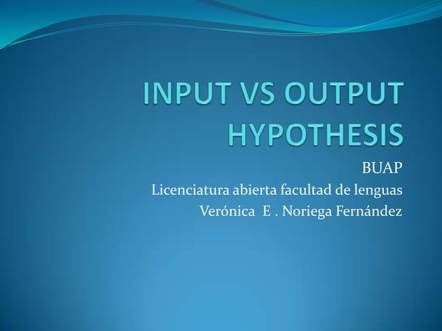 Input vs output hypothesis | PPTX