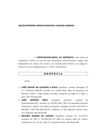 EXCELENTÍSSIMO SENHOR MINISTRO JOAQUIM BARBOSA

O PROCURADOR-GERAL DA REPÚBLICA, nos autos do
Inquérito nº 2245 e no uso d...