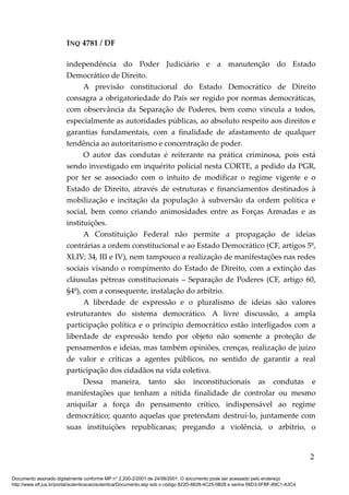 INQ 4781 / DF
independência do Poder Judiciário e a manutenção do Estado
Democrático de Direito.
A previsão constitucional...