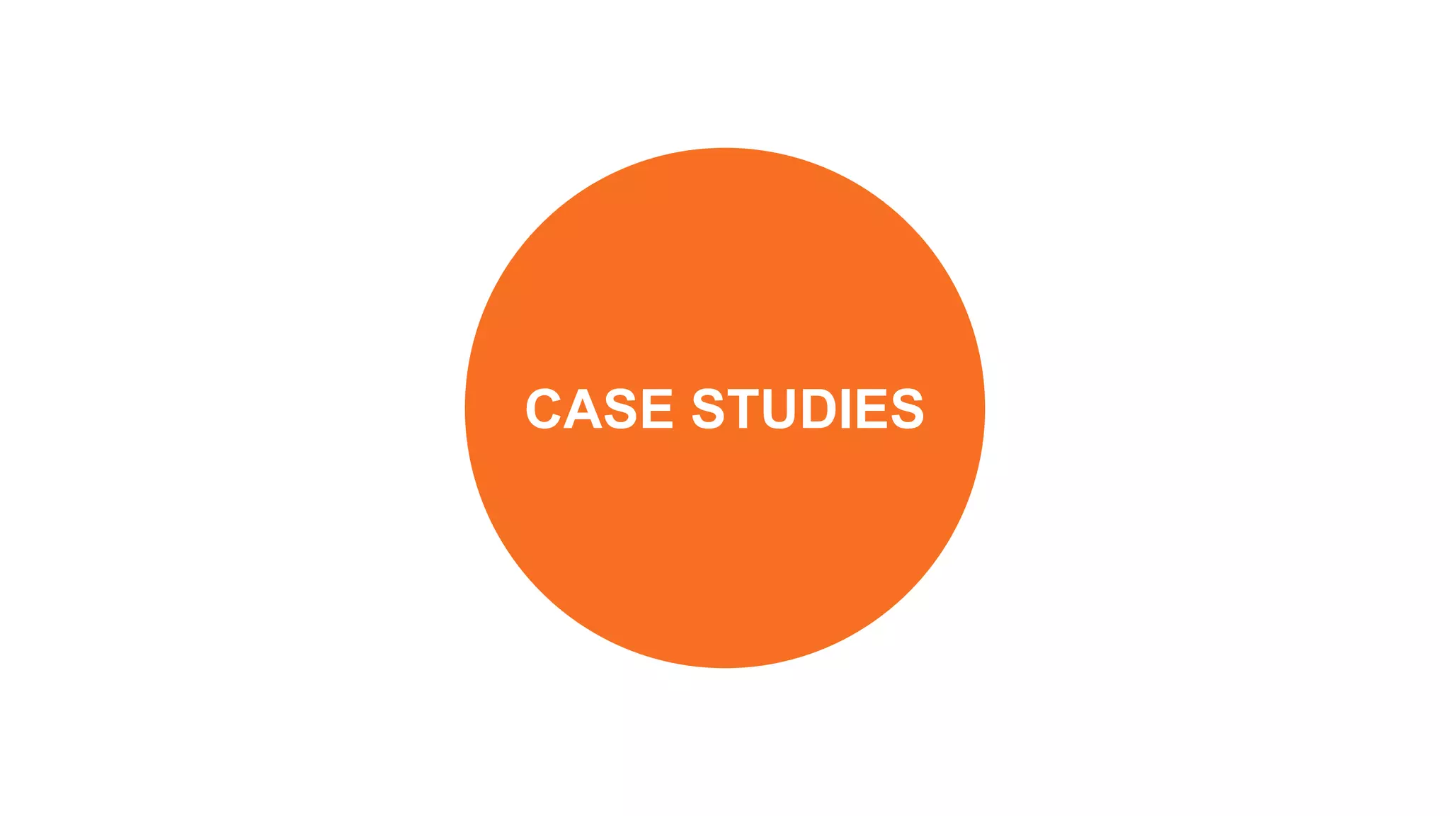 CASE STUDIES
 