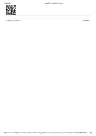 14/06/2021 SEI/MPSP - 3044056 - Portaria
https://wwwj.mpsp.mp.br/sei/controlador.php?acao=documento_imprimir_web&acao_origem=arvore_visualizar&id_documento=3504418&infra_si… 9/9
29.0001.0115944.2021-89 3044056v21
 