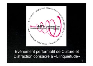 Evènement performatif de Culture et
Distraction consacré à «L’Inquiétude»
                                        4
 