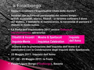 Nel contempo si potrà respirare la storia del passato attraver-sando sale e chiostri del magico Complesso Monumentale di SantaCaterinaa Finalborgo .  