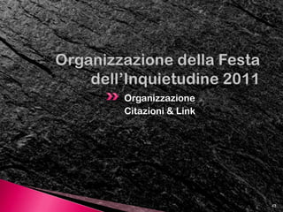 27 maggio 2011, 17:00 Primo Chiostro, Lectio Magistralis di Alessandro Bergonzoni 28 maggio 2011, 22:30 Primo Chiostro. “Inquietudine raccontata nei media”, Mariarosa Mancuso e Maurizio Milani, 35InquietusCelebration 2011 “Spettacolo”