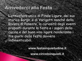 Luogo della Festa dell’Inquietudine 201140Finale Ligure Borgo (Finalborgo) “aria da marchesi”Borgo più bello d’Italia 2008