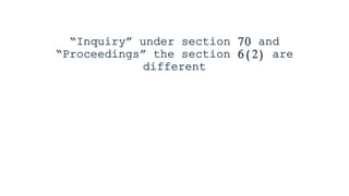 “Inquiry” under section 70 and
“Proceedings” the section 6(2) are
different
 
