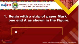 1. Begin with a strip of paper Mark
one end A as shown in the Figure.
A
 