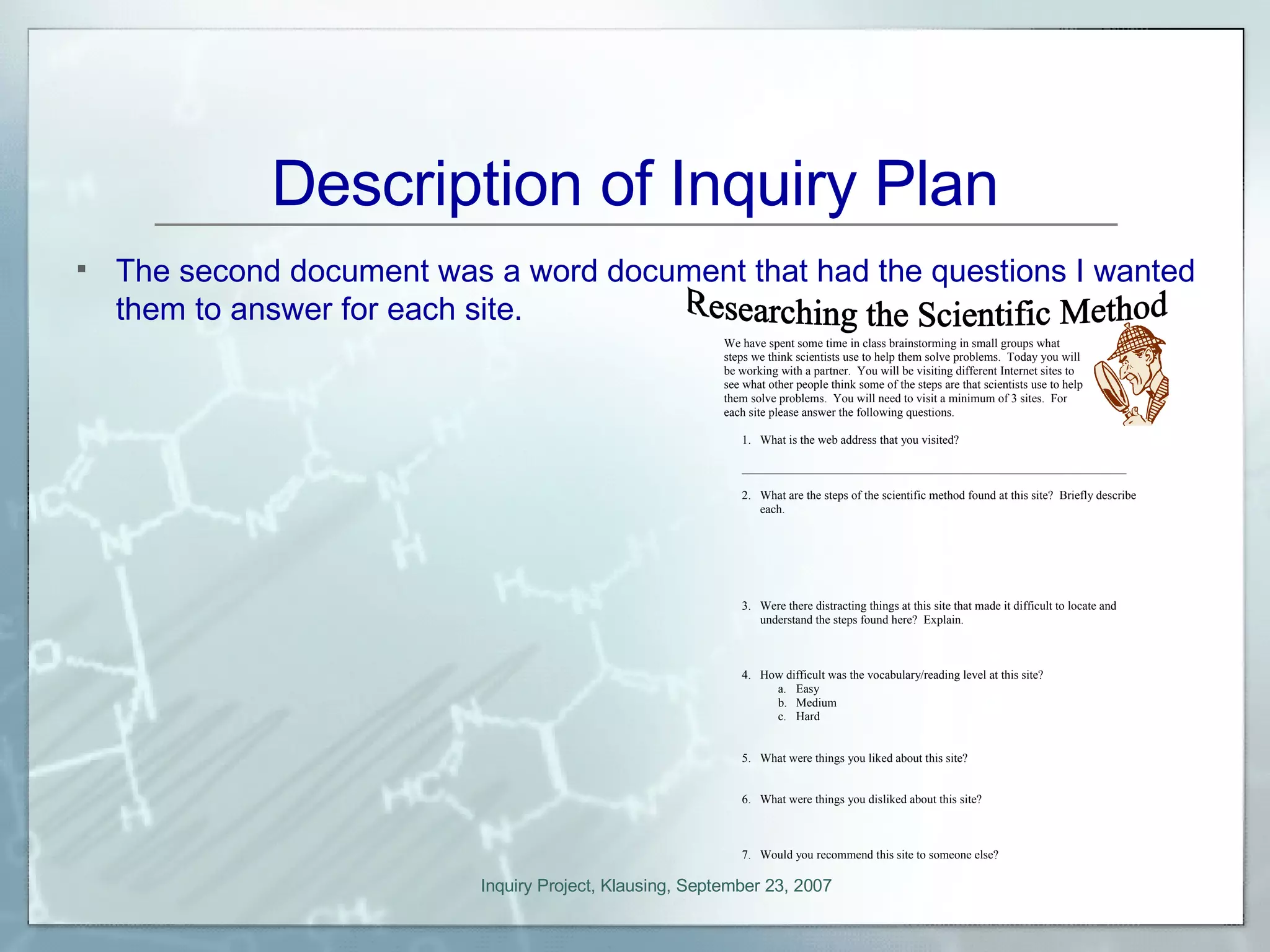 The second document was a word document that had the questions I wanted them to answer for each site. Description of Inquiry Plan 