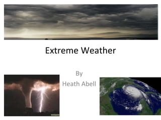 Extreme Weather By Heath Abell 