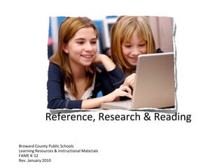 Reference, Research & Reading ,[object Object],[object Object],[object Object],[object Object]