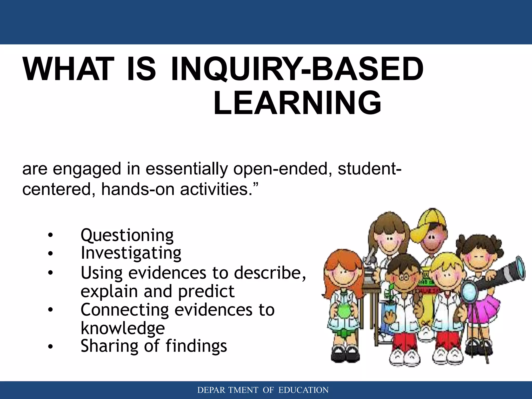 Inquiry based learning | PPTX | Educational Assessment | Education