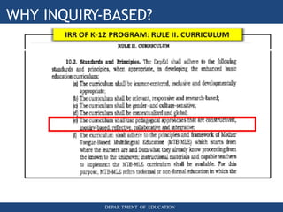 WHY INQUIRY-BASED?
DEPAR TMENT OF EDUCATION
 