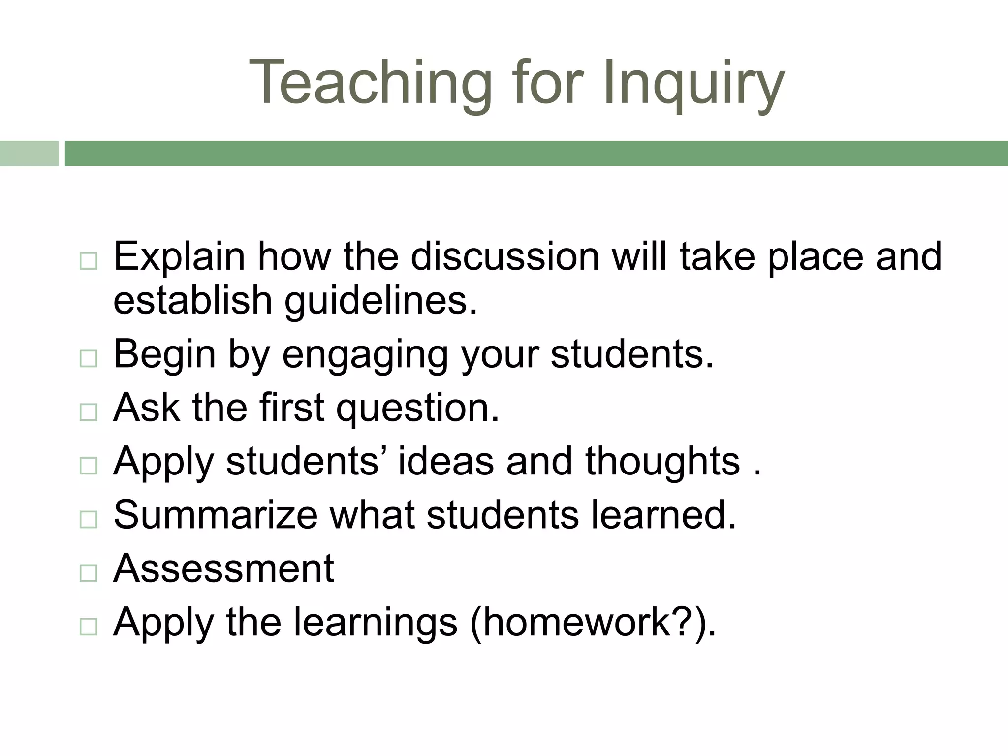 Teaching for InquiryExplain how the discussion will take place and establish guidelines.