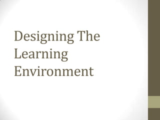 Designing The Learning Environment 
