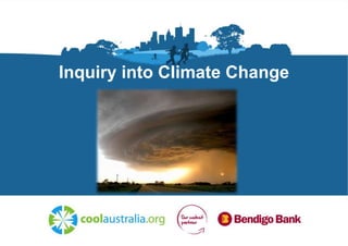 Inquiry into Climate Change

 