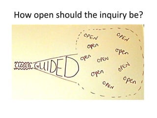How open should the inquiry be? 
 