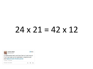 24 x 21 = 42 x 12 
 