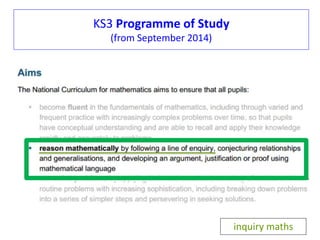 KS3 Programme of Study 
(from September 2014) 
inquiry maths 
 