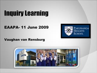 Inquiry Learning EAAPA- 11 June 2009  Vaughan van Rensburg 