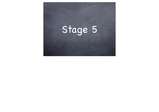 Stage 5
 