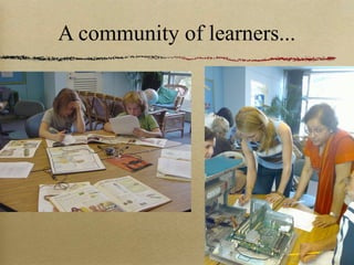 A community of learners... 