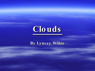 Clouds By Lynsey Wilkie 