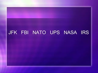 JFK  FBI  NATO  UPS  NASA  IRS 