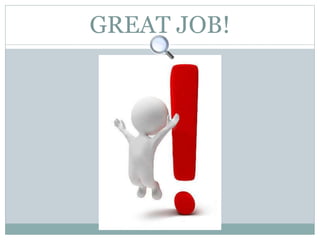 GREAT JOB!