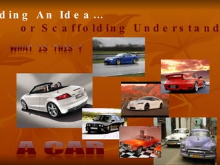 Building An Idea… or Scaffolding Understanding…   