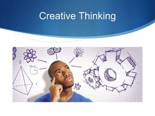 Creative Thinking

 