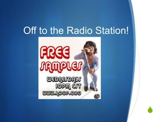 Off to the Radio Station!

S

 