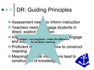 DR: Guiding Principles ,[object Object],[object Object],[object Object],[object Object],[object Object],Teachers – not programs – make the difference for students’ learning 