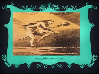 Bruxas, de Francisco de Goya
 