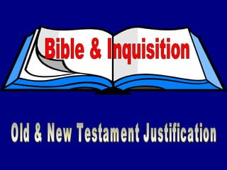 Bible & Inquisition Old & New Testament Justification 