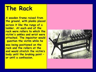 The Rack  A wooden frame raised from the ground, with planks placed across it like the rungs of a ladder. At each end of t...