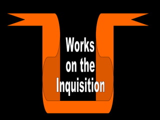 Works  on the Inquisition  