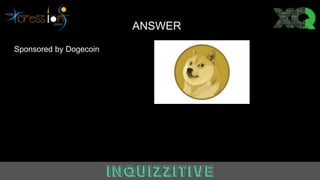 Answer
Sponsored by Dogecoin
ANSWER
 