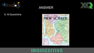 Answer
X: Al Quarantine
ANSWER
 