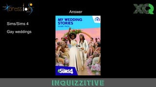 Answer
Sims/Sims 4
Gay weddings
 