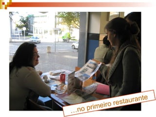 … no primeiro restaurante 